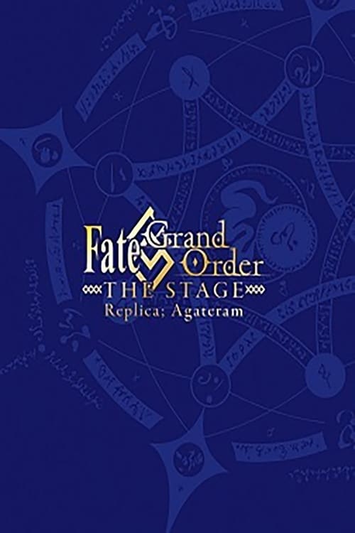 Fate%2FGrand+Order+THE+STAGE%3A+Replica%3B+Agateram