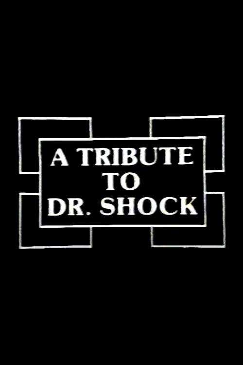 A Tribute to Dr. Shock