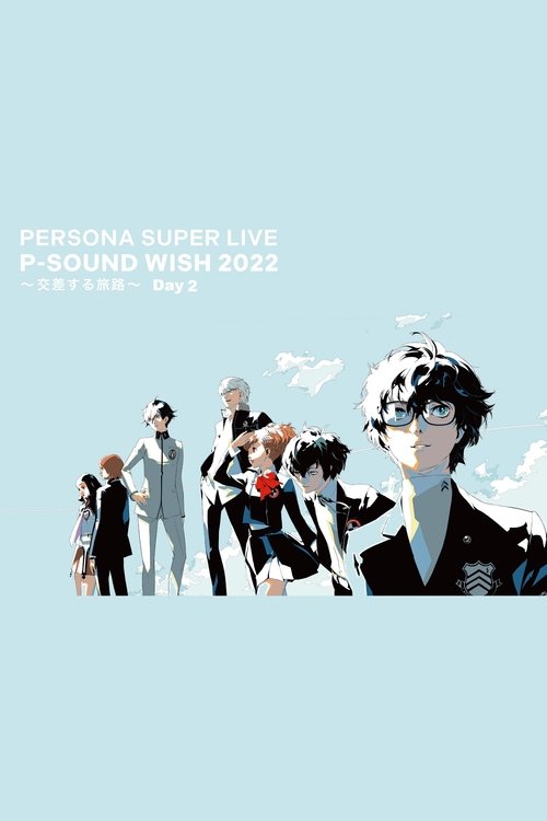 PERSONA+SUPER+LIVE+P-SOUND+WISH+2022+%7ECrossing+Journey%7E+Day+2