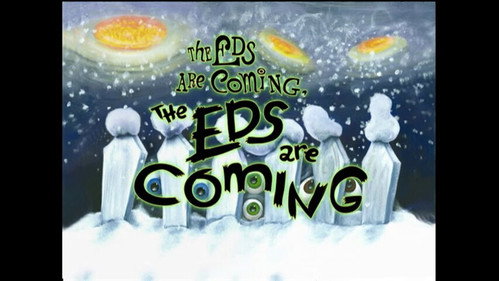 The Eds Are Coming, the Eds Are Coming