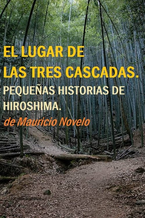 Regarder El lugar de las tres cascadas. Pequeñas historias de Hiroshima (2019) Film Complet Streaming Regarder El lugar de las tres cascadas. Pequeñas historias de Hiroshima (2019) le film en streaming complet en ligne