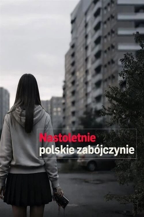 Nastoletnie polskie zabójczynie