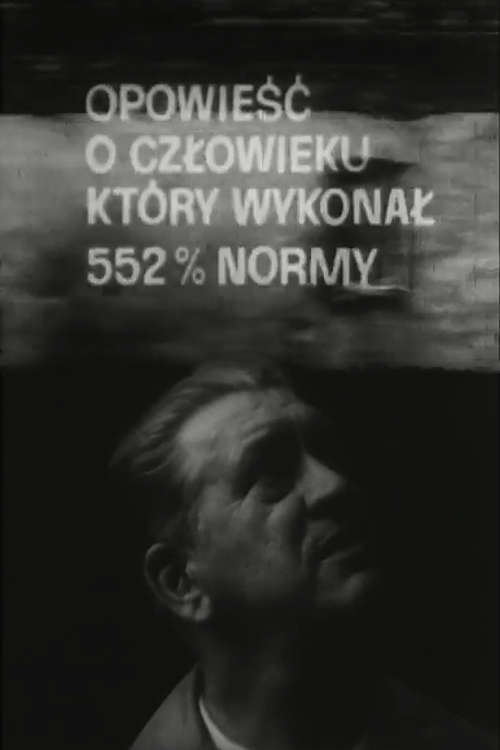 Opowiesc o czlowieku, który wykonal 552% normy poster