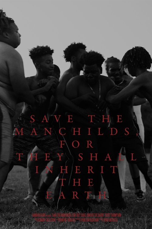 Save the Manchilds, for They Shall Inherit the Earth Poster