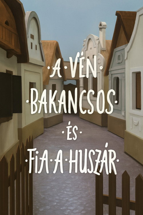 A vén bakancsos és fia, a huszár poster 2