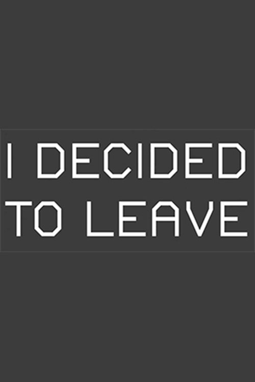 I+Decided+to+Leave