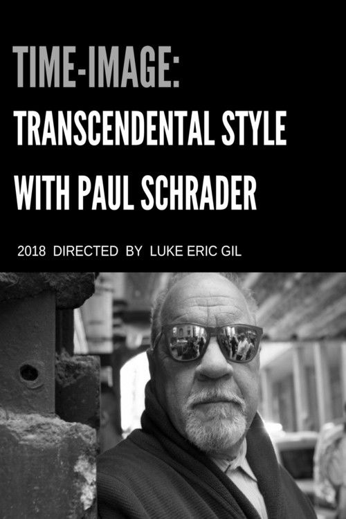 Time-Image: Transcendental Style with Paul Schrader 2018 Time-Image: Transcendental Style with Paul Schrader 2018