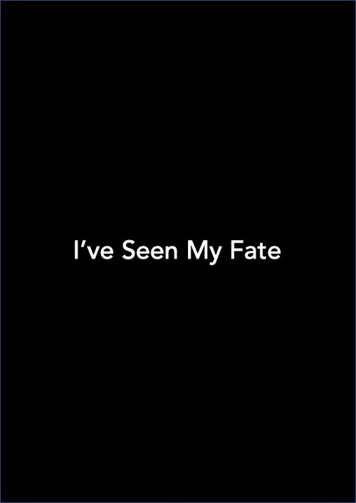 I've Seen My Fate