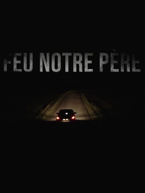 Watch Feu notre père (2021) Good Quality Online HD