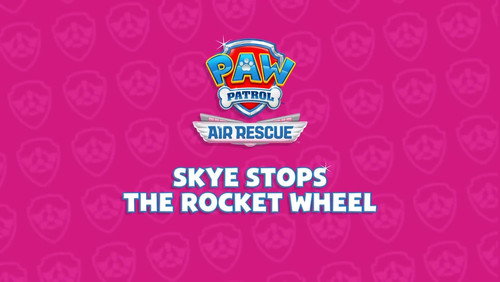 Air Rescue: Skye Stops the Rocket Wheel