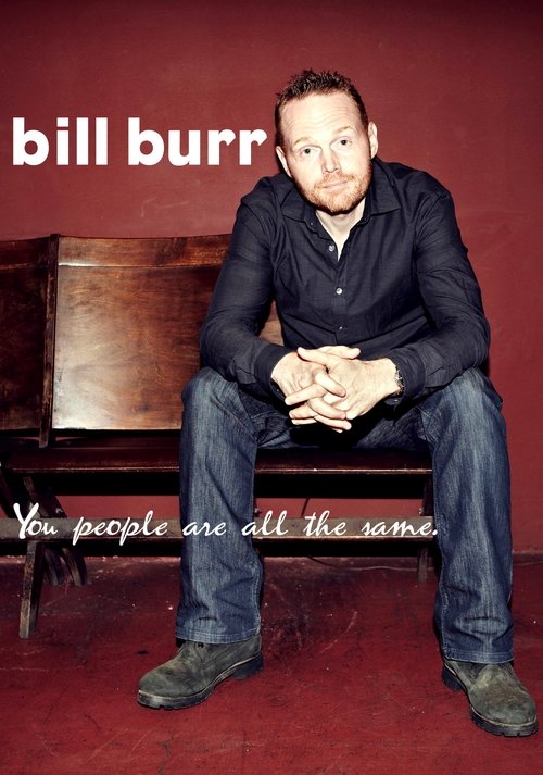 Bill Burr: You People Are All The Same 2012