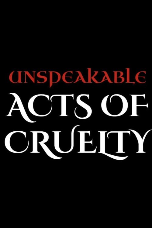 Unspeakable Acts of Cruelty Poster
