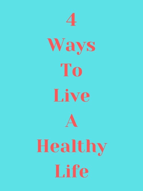 4 Ways to Live a Healthy Life Poster
