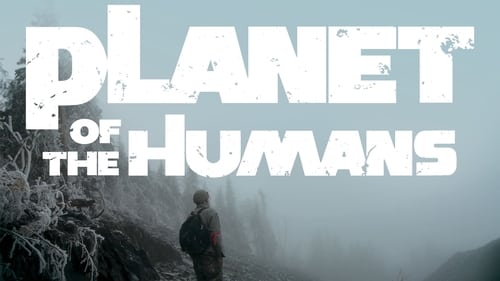 Planet of the Humans (2019) Regarder le film complet en streaming en ligne