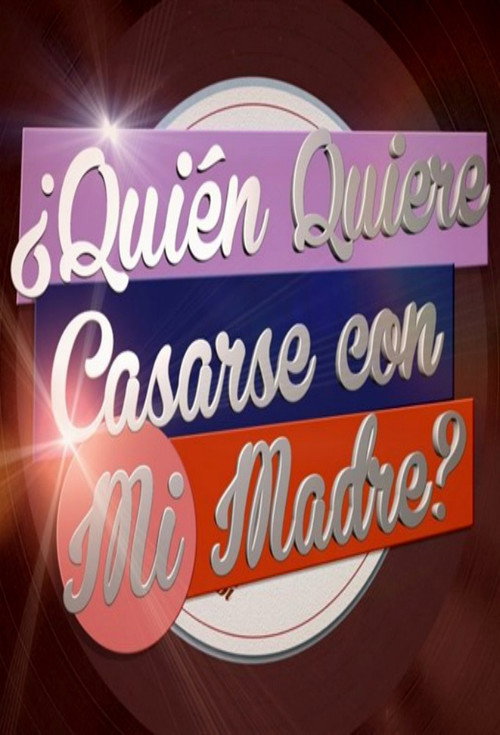 &iquest;Qui&eacute;n quiere casarse con mi madre?电影海报
