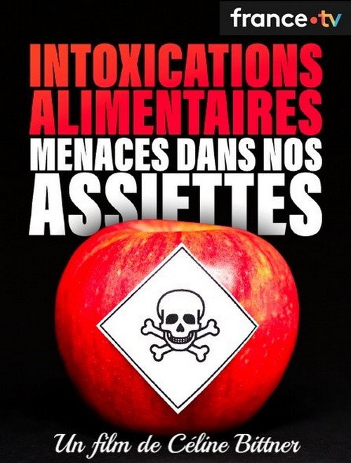 Intoxications alimentaires, menaces dans nos assiettes