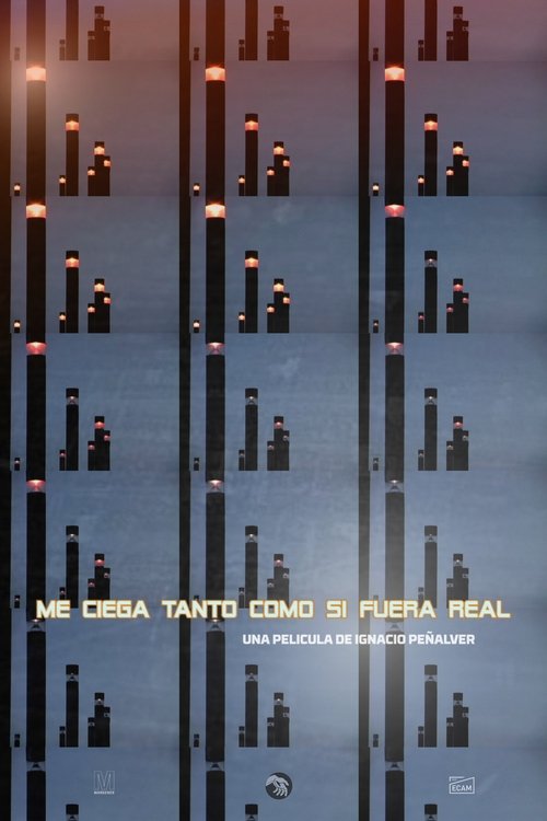 Me ciega tanto como si fuera real Poster