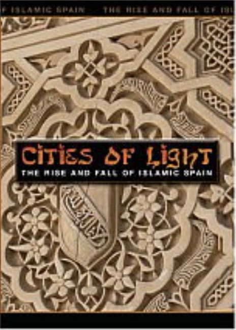 Cities of Light: The Rise and Fall of Islamic Spain