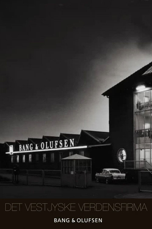 Bang og Olufsen - Det Vestjyske Verdensfirma电影海报
