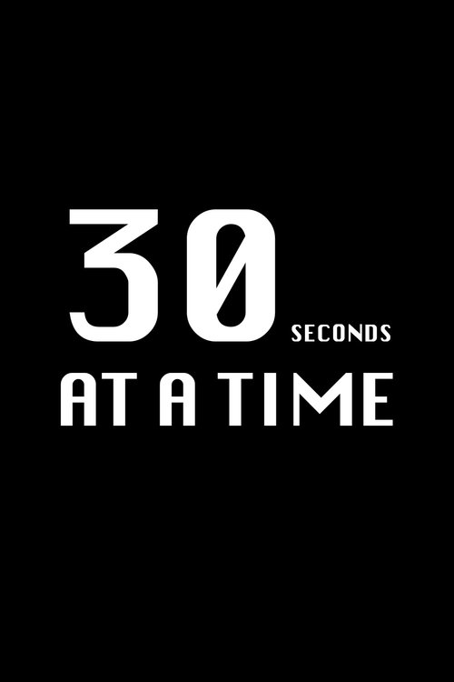 30 Seconds at a Time Poster