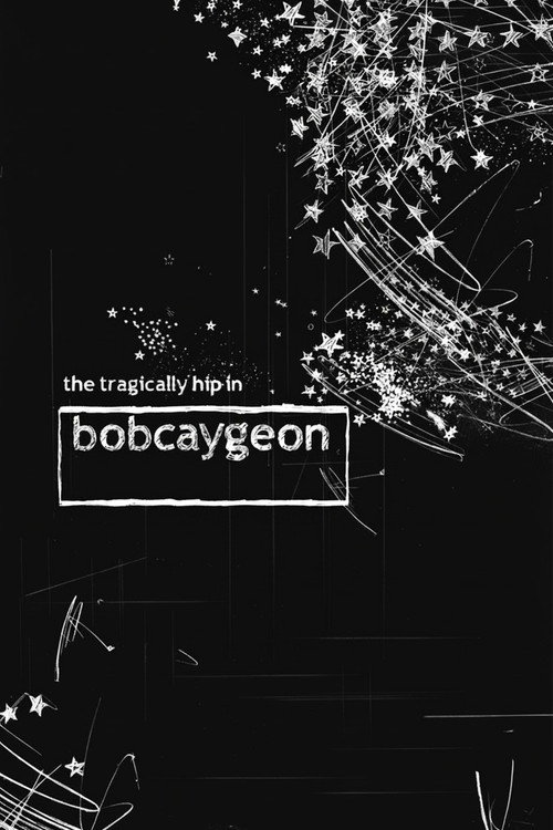 The Tragically Hip in Bobcaygeon Poster
