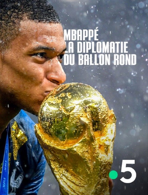 Mbapp&eacute;, la diplomatie du ballon rond电影海报