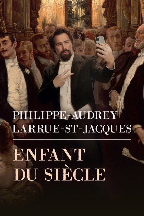 Philippe-Audrey Larrue-St-Jacques: Enfant du siècle Poster