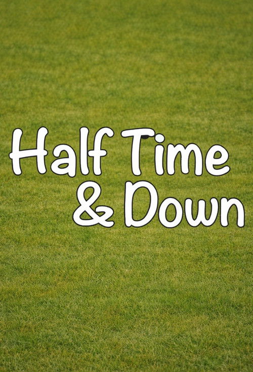 Half Time and Down Poster