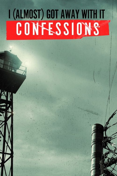 Poster of I (Almost) Got Away With It: Confessions