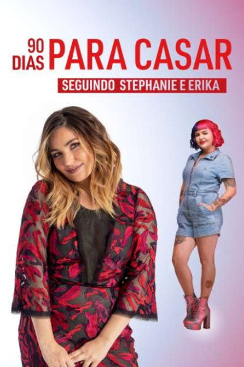 90 Dias Para Casar: Seguindo Stephanie e Erika电影海报