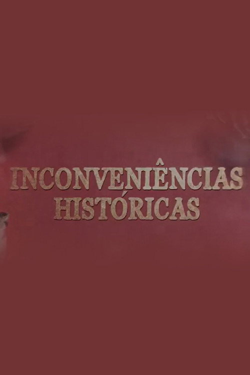 Inconveni&ecirc;ncias Hist&oacute;ricas电影海报