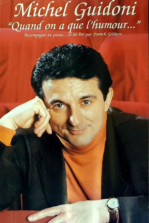 Michel Guidoni "Quand on à que l'humour" Poster