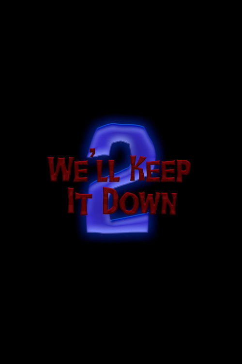 We'll Keep It Down 2's poster