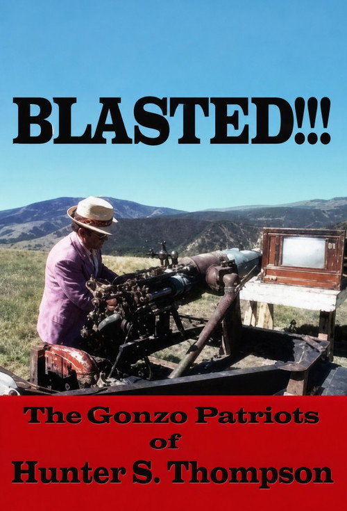 Blasted!!! The Gonzo Patriots of Hunter S. Thompson's poster