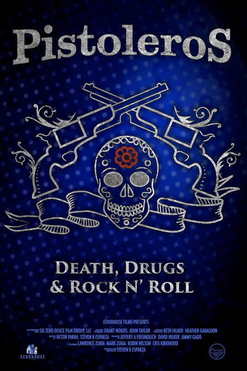 Pistoleros: Death, Drugs and Rock N' Roll's poster