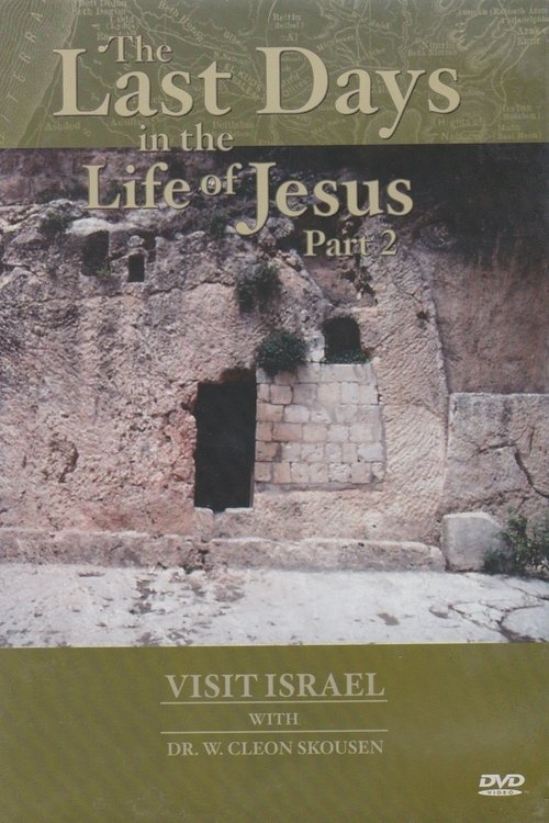 Visit israel with Dr. W. Cleon Skousen - The Last Days in the Life of Jesus (Part 2) Poster