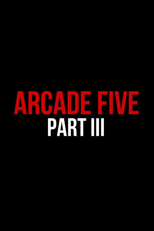 Arcade Five Part Three Poster