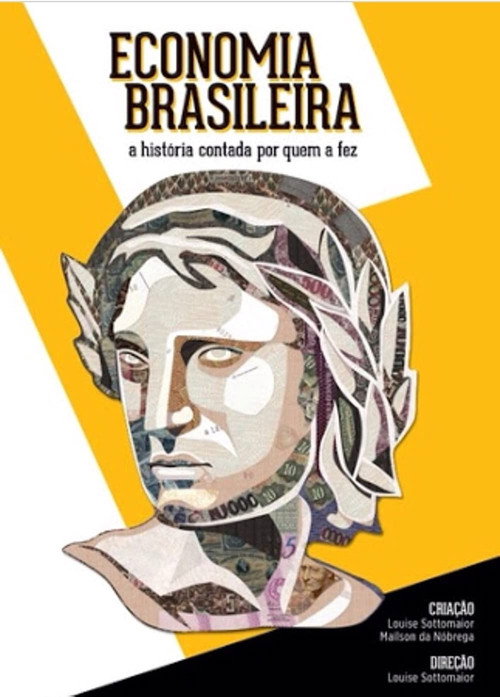 Economia Brasileira - A Hist&oacute;ria Contada por Quem a Fez电影海报