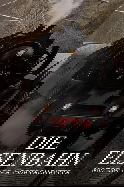 Die+Eisenbahn+%E2%80%93+Motor+des+Fortschritts