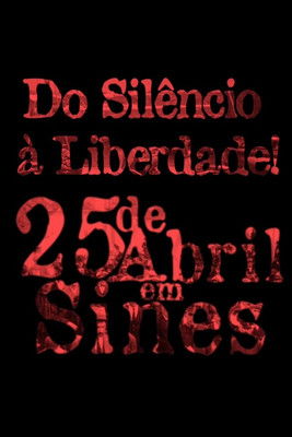 Do Silêncio à Liberdade - O 25 de Abril em Sines