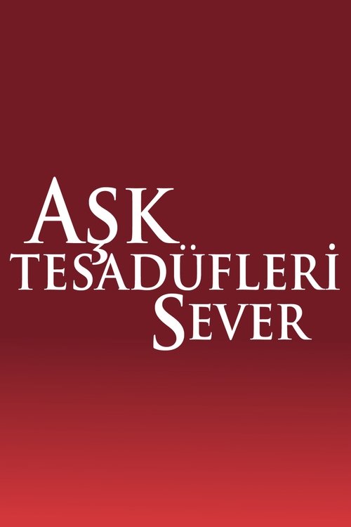 Aşk Tesadüfleri Sever [Seri]