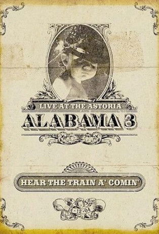 Alabama 3: Hear the Train a' Comin'