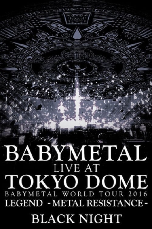 BABYMETAL+-+Live+at+Tokyo+Dome%3A+Black+Night+-+World+Tour+2016