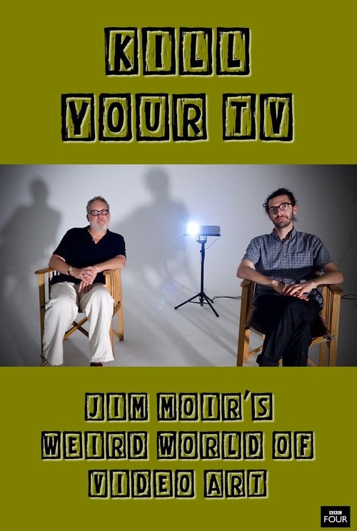 Kill Your TV: Jim Moir’s Weird World of Video Art Kill Your TV: Jim Moir’s Weird World of Video Art 2019 film completo | Flusso italiano | Ganzer film tv