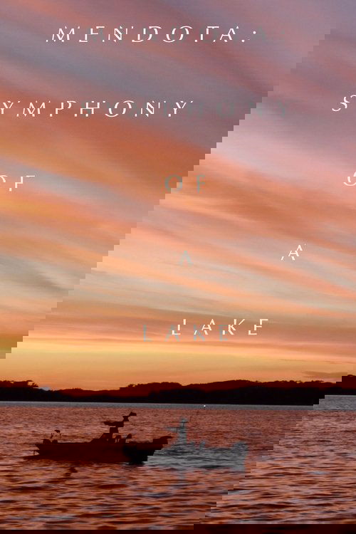 Mendota: Symphony of a Lake poster