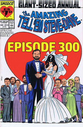 Tell 'Em Steve-Dave: Episode #300 - Git 'Em To The Chapel 2017 Tell 'Em Steve-Dave: Episode #300 - Git 'Em To The Chapel 2017