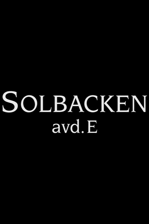 Solbacken: Avd. E电影海报
