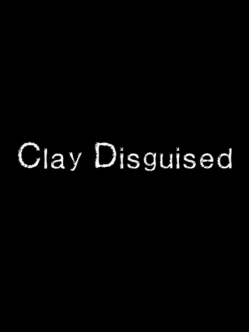Clay Disguised's poster