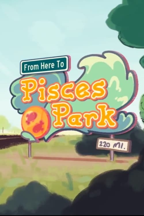 From+Here+to+Pisces+Park