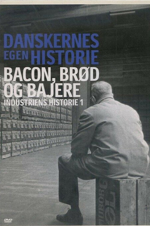 Danskernes egen historie - Bacon, br&oslash;d og bajere海报
